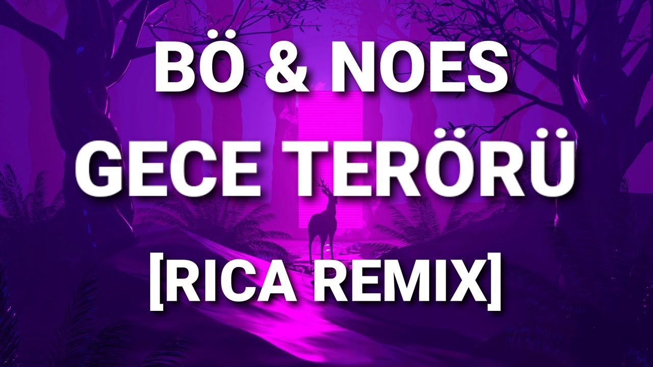 B&Ouml; & NOES - Gece Ter&ouml;r&uuml; [Rica Remix]