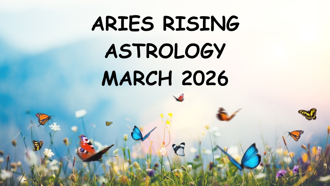 ARIES RISING ASTROLOGY MARCH 2026