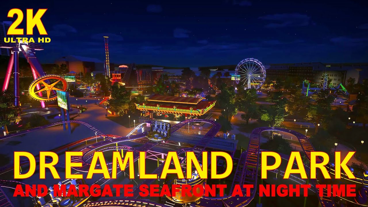 DREAMLAND AND MARGATE AT NIGHT | PLANET COASTER | 2022 |