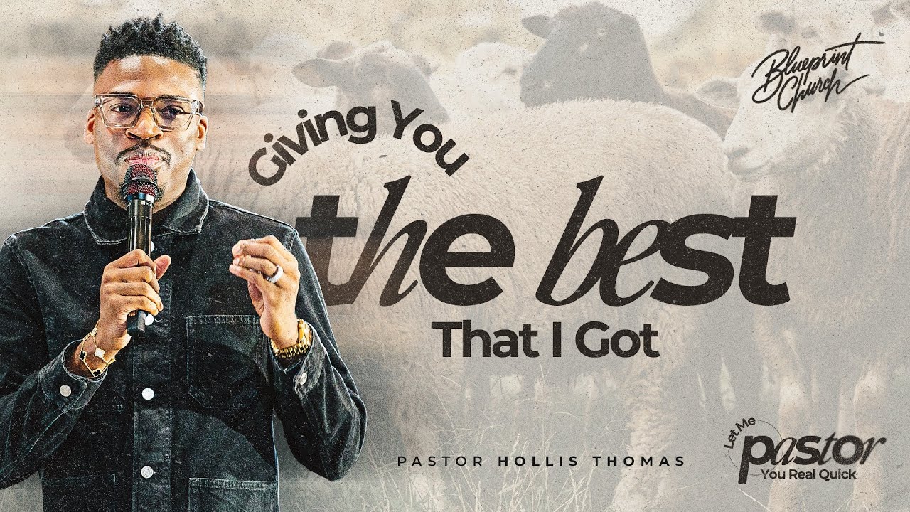 Giving You the Best That I Got // Let Me Pastor You Real Quick // Hollis Thomas