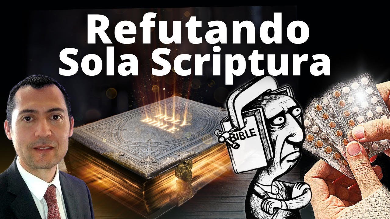 Refutando Sola Scriptura