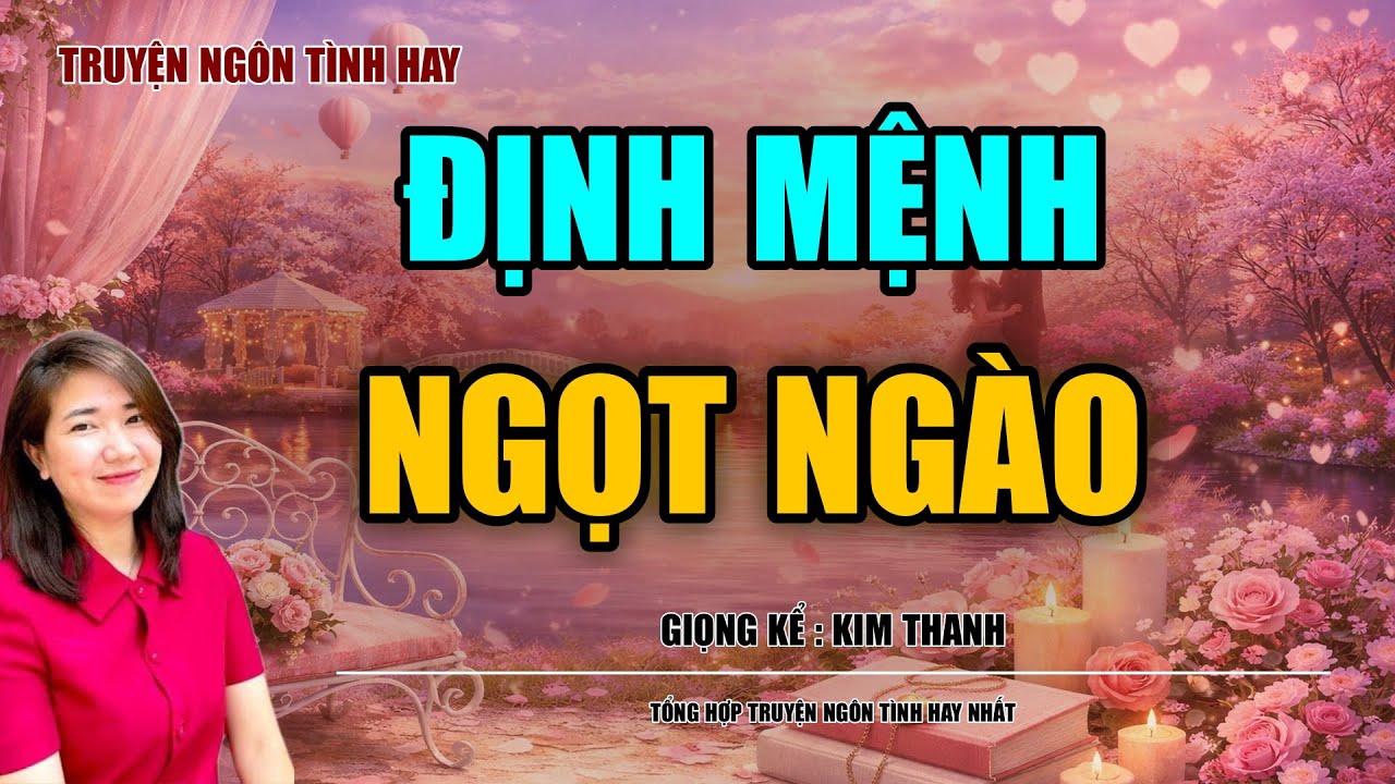 NGHE TRUYỆN NGÔN TÌNH HAY: ĐỊNH MỆNH NGỌT NGÀO :TỔNG HỢP TRUYỆN NGÔN TÌNH HAY NHẤT
