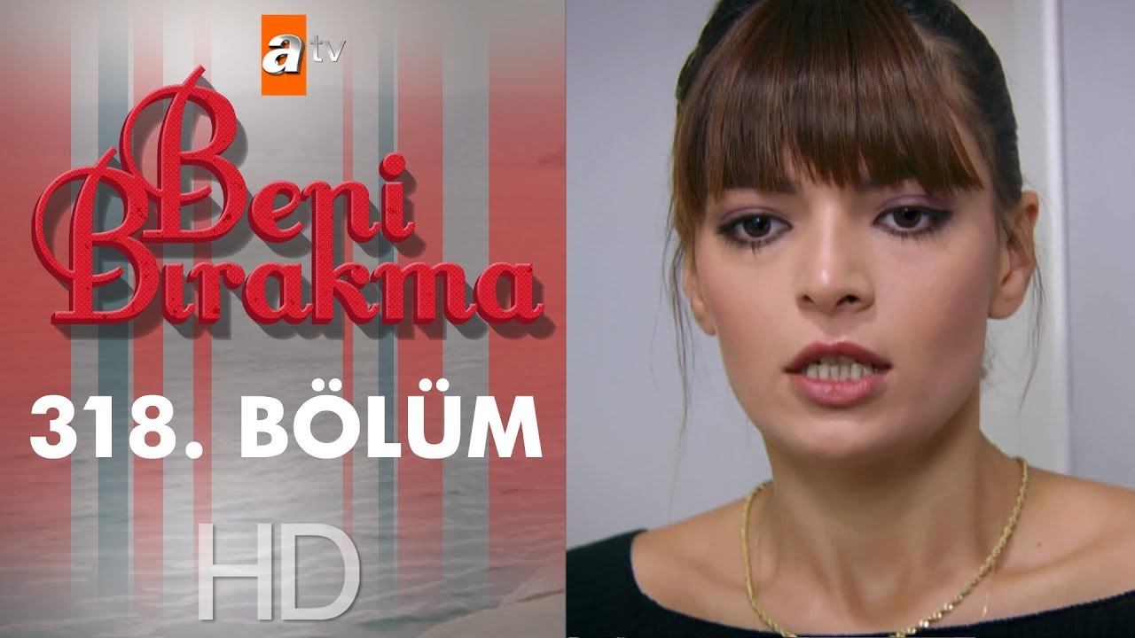 Beni Bırakma 318. Bölüm