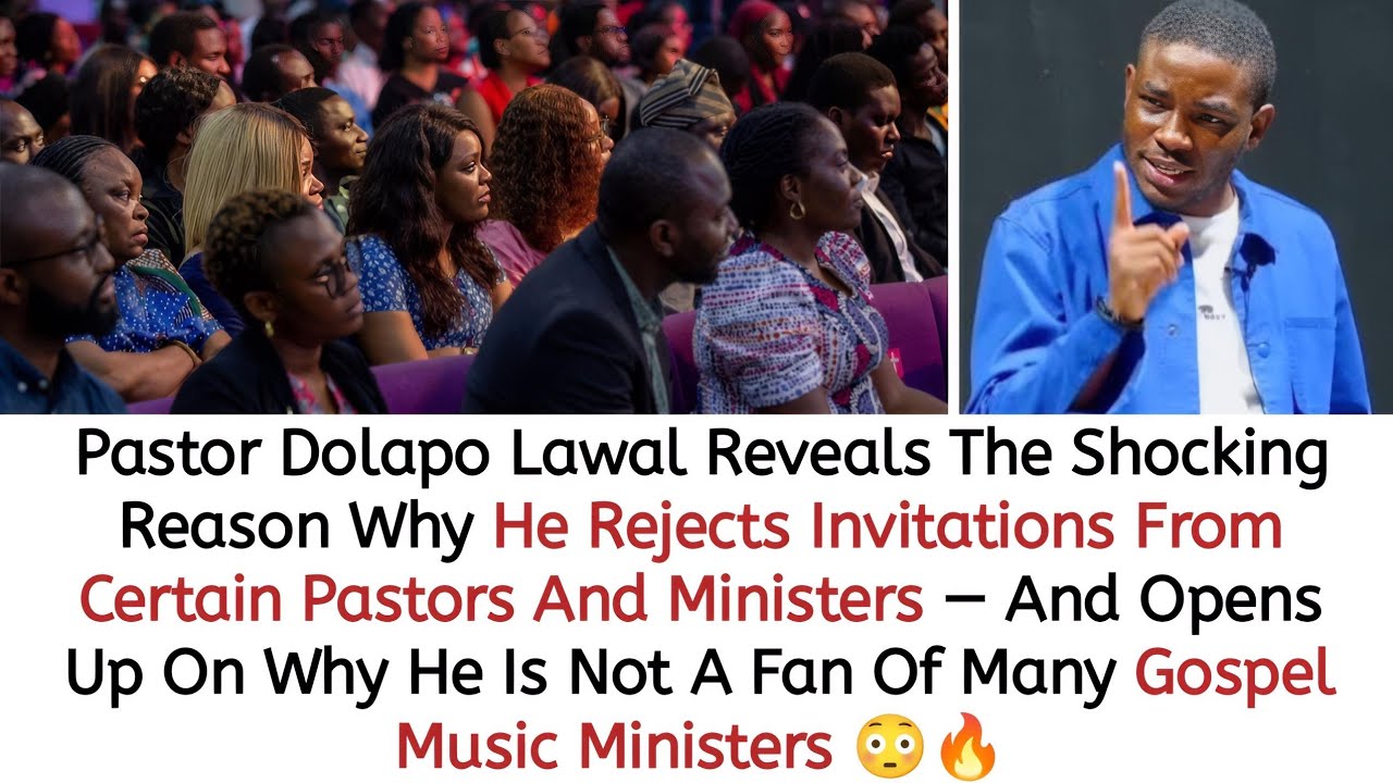 PASTOR DOLAPO LAWAL REVEALS THE REASON WHY HE REJECTS INVITATIONS FROM THESE PASTORS AND MINISTERS