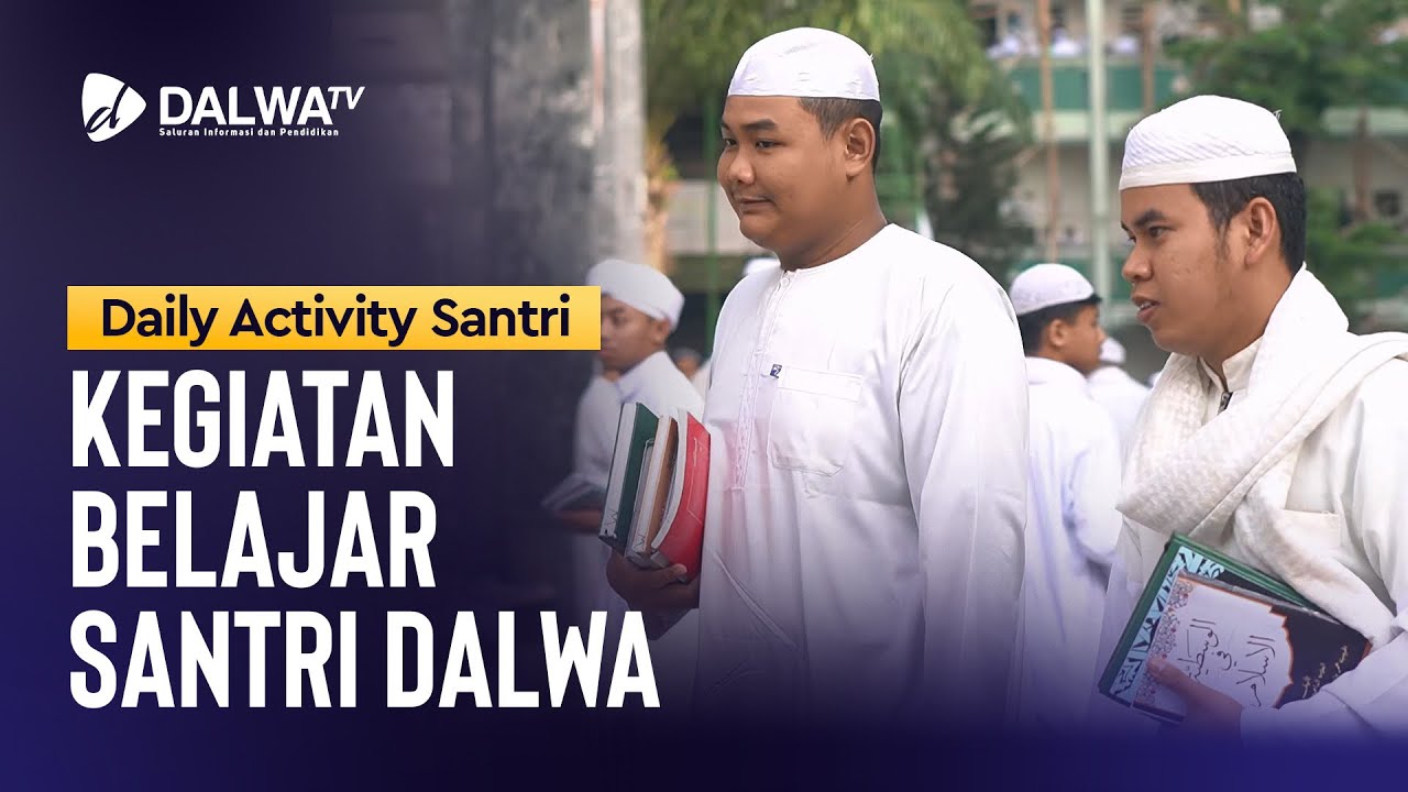 Kegiatan Pondok Pesantren II Daily Activity Santri Dalwa