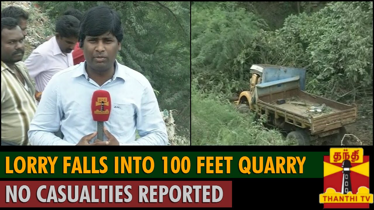 Lorry Falls Into 100 Feet Quarry ; No Casualties Reported - Thanthi TV