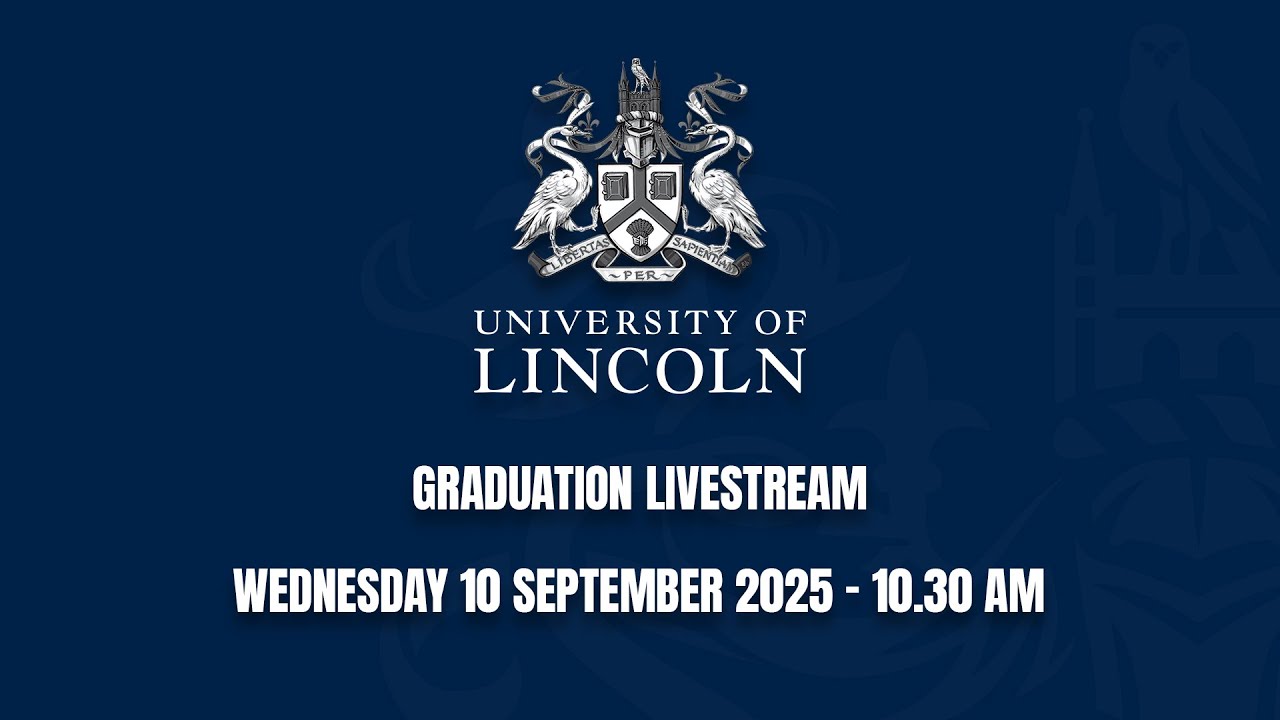 Graduation Livestream | 10 September (10.30 AM) | University of Lincoln