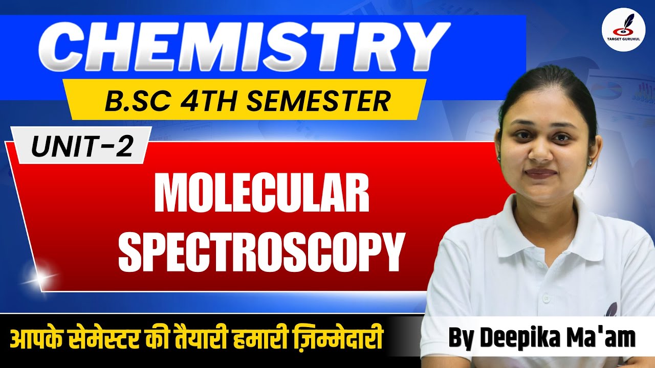 Molecular Spectroscopy I B.Sc 4th Semester I Introduction I Chemistry B.Sc 4th Semester I Unit-1
