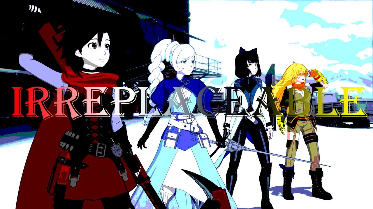 RWBY AMV - Irreplaceable (Team RWBY)