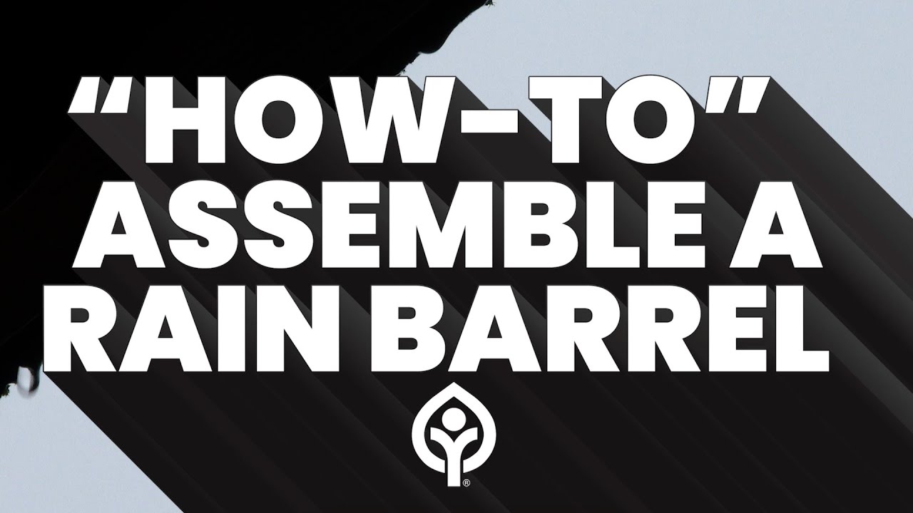 How-To Assemble A Rain Barrel