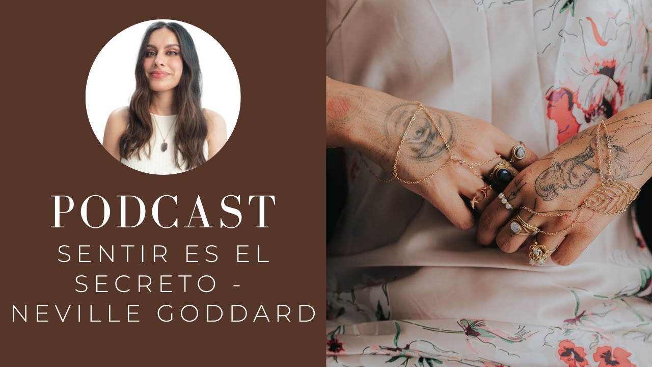 Sentir es el secreto - Neville Goddard → PODCAST