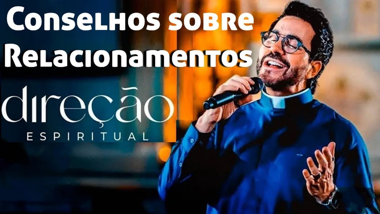 Conselho sobre relacionamento que você precisa ouvir Pe Fábio de Melo Programa Direção Espiritual