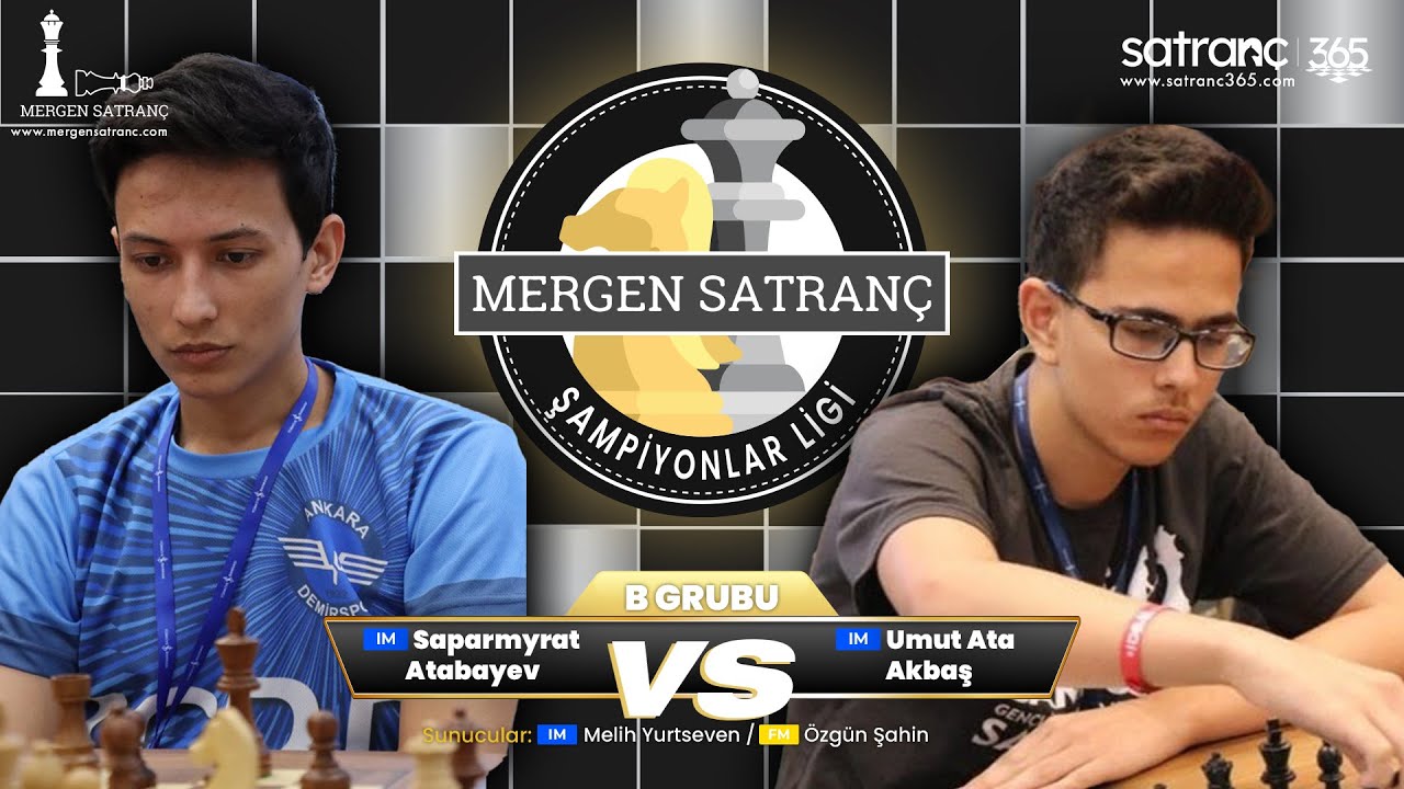 IM Saparmyrat Atabayev vs IM Umut Ata Akbaş | Mergen Satranç Şampiyonlar Ligi