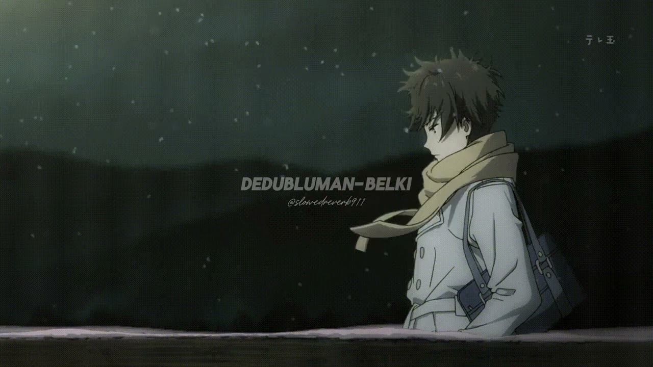 dedubluman - belki (slowed + reverb)