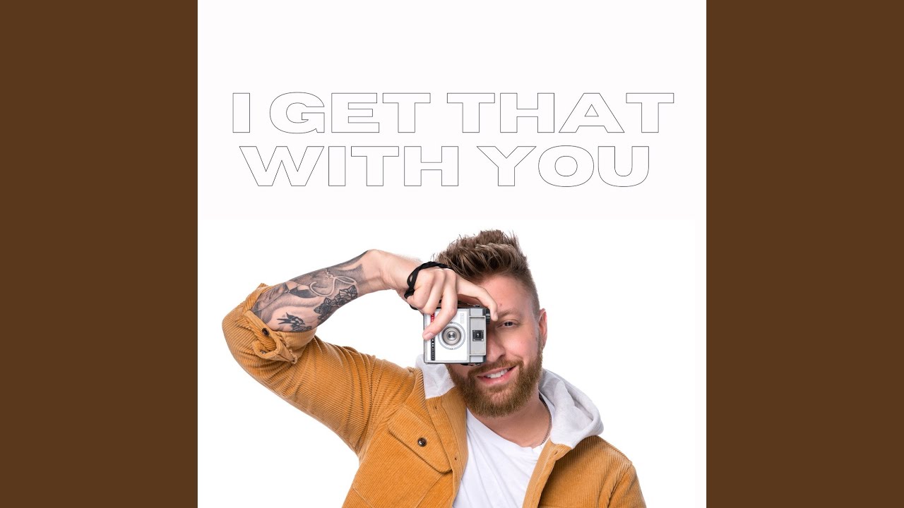 I Get That With You