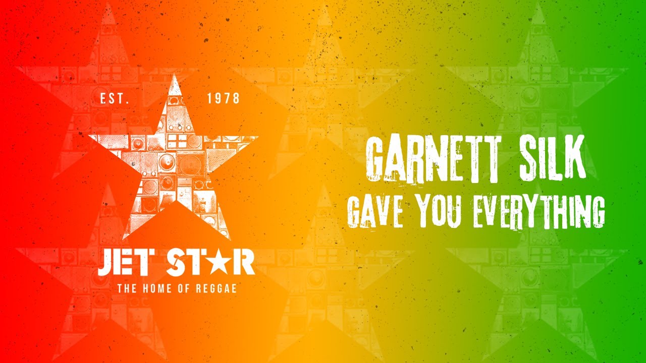 Garnett Silk - Gave You Everything (Official Audio) | Jet Star Music