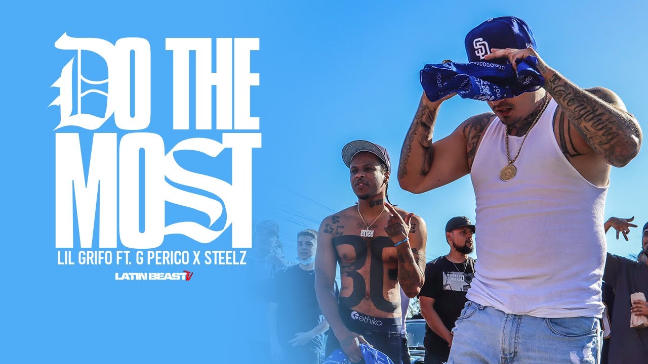 Lil Grifo - Do The Most Ft. G Perico & Steelz (Official Music Video)
