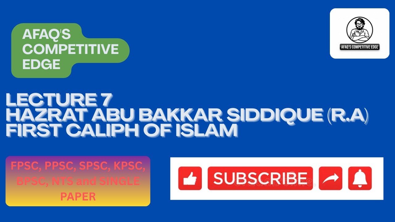 Islamiyat Lec 7: First Caliph of Islam, Hazrat Abu Bakar Siddique (R .A)