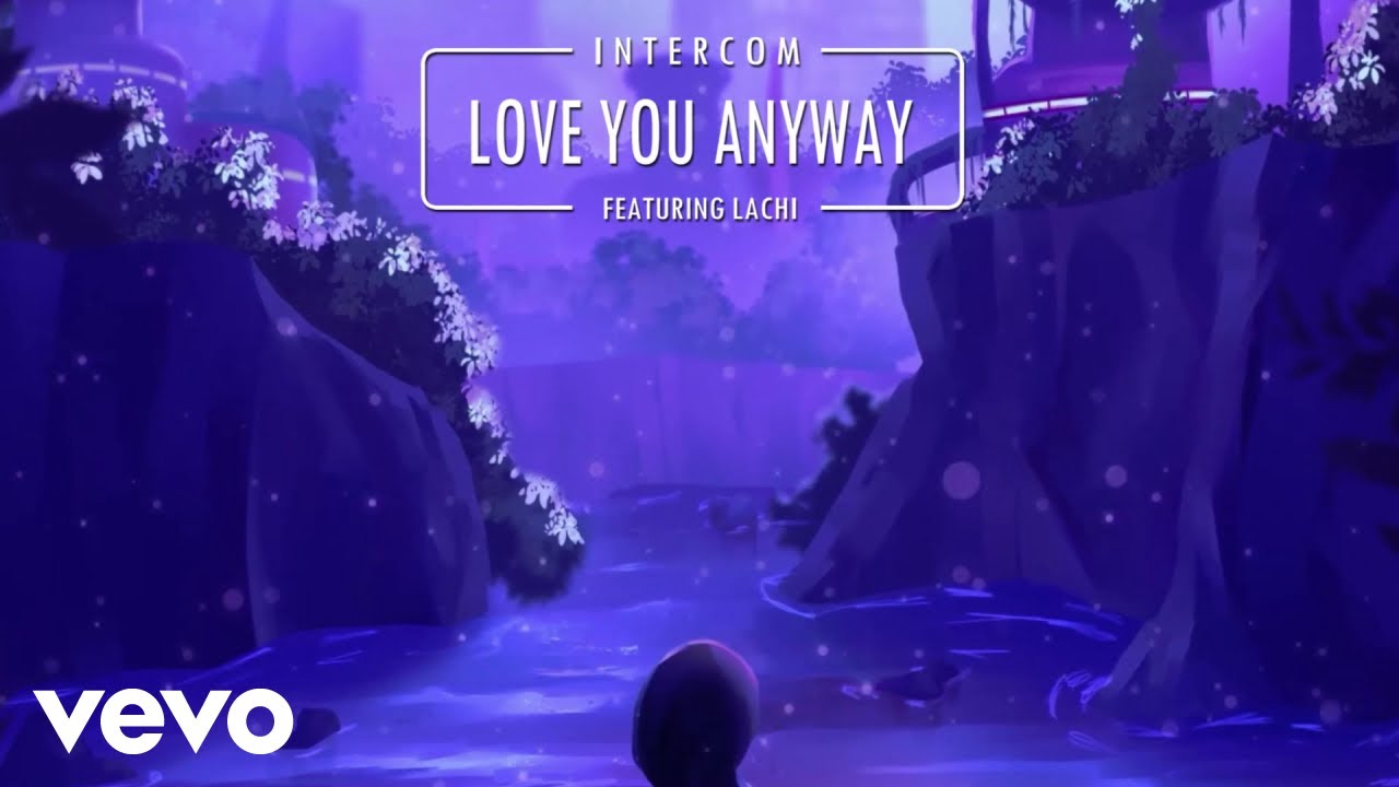 Intercom - Love You Anyway ft. Carl Fung, Lachi