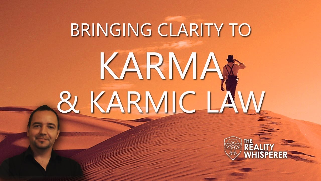 Bringing Clarity to Karma & Karmic Law