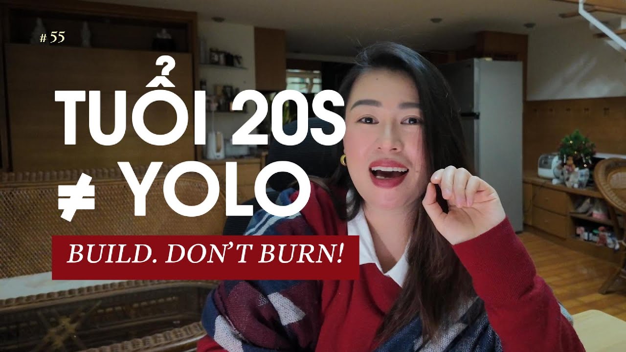 55. Tuổi 20s Không Phải Để YOLO - Vì Đây Là 10 Năm Quan Trọng Nhất Cuộc Đời