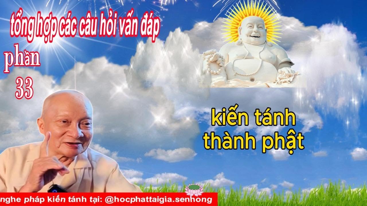 tổng hợp các câu hỏi vấn đáp kiến tánh thành phật - phần 33 - Ông Năm