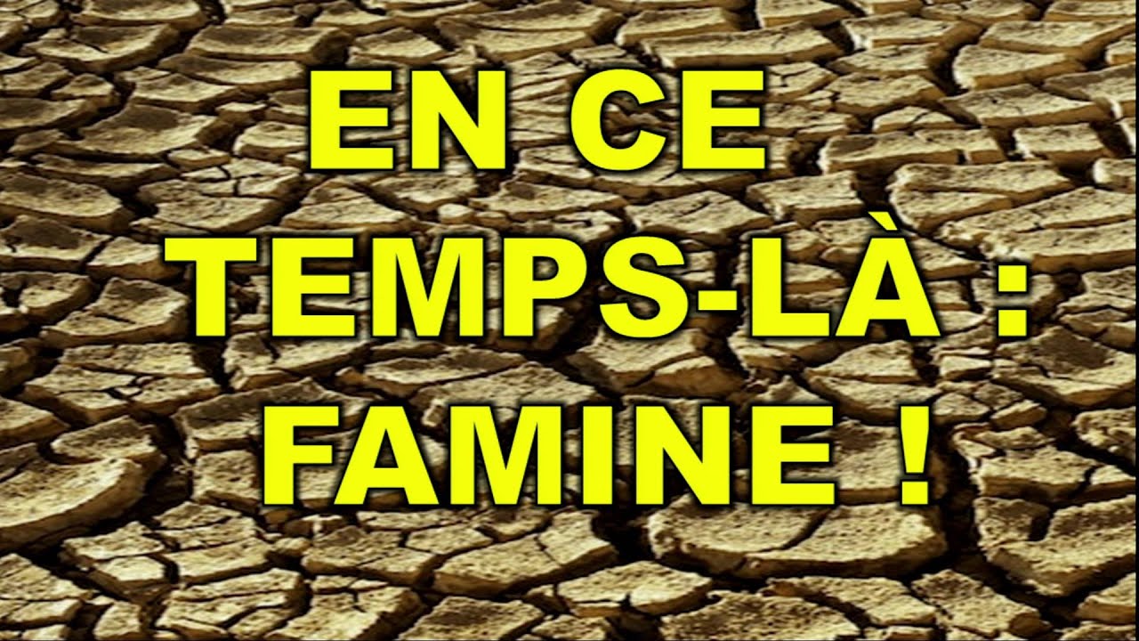 En ce temps-là: Famine !