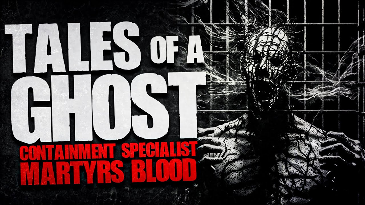 Tales Of A Ghost Containment Specialist: Martyr's Blood