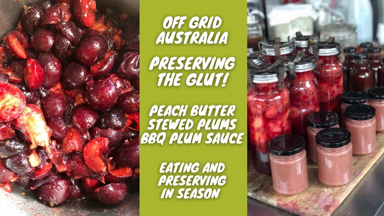 Preserving food seasonally | Canning Peach Butter, Plum BBQ sauce, Stewed Plums | Off Grid Australia