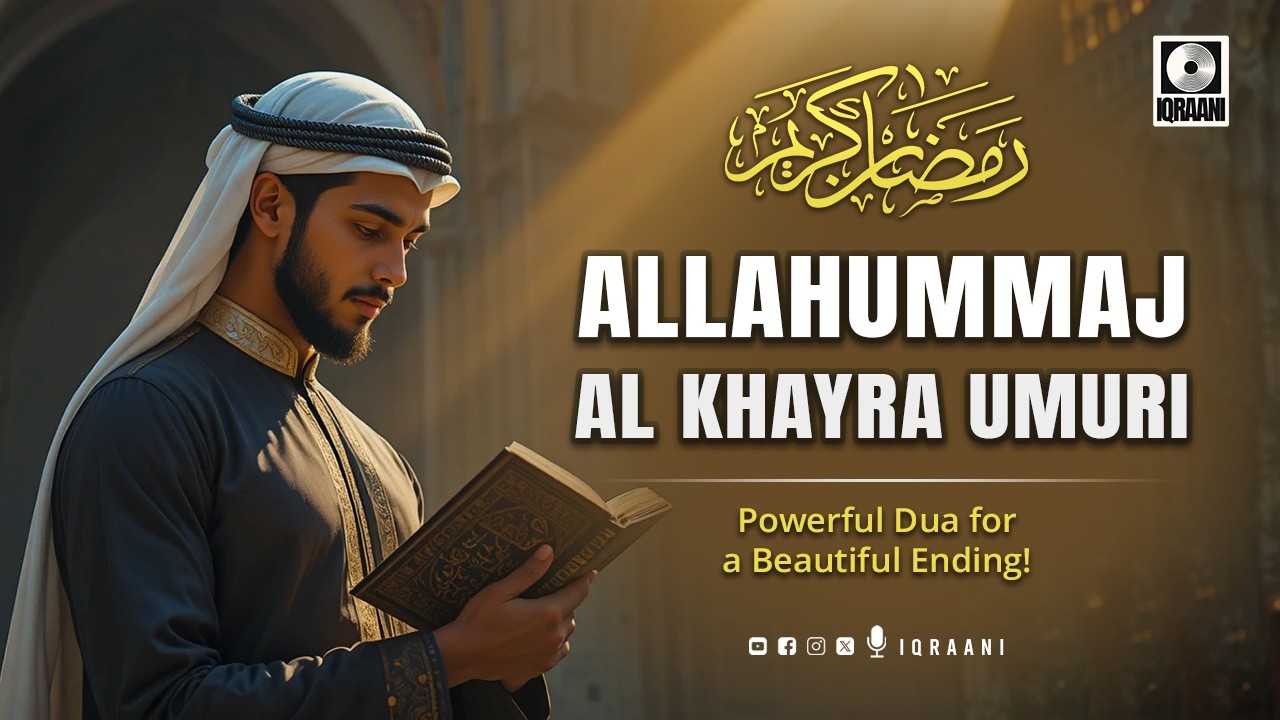 Allahummaj al Khayra Umuri – Powerful Dua for a Beautiful Ending!