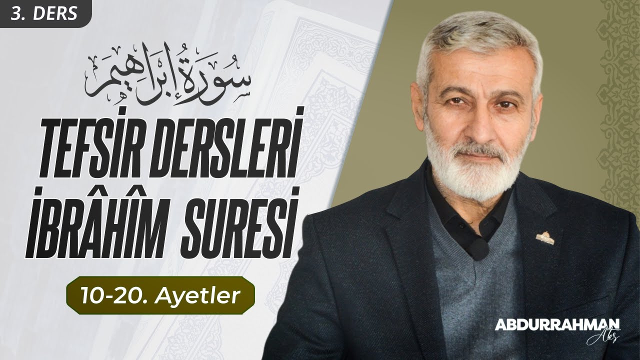 197. Ders | İbrâhîm Sûresi (10-20) Tefsiri | Abdurrahman Ateş (2016)