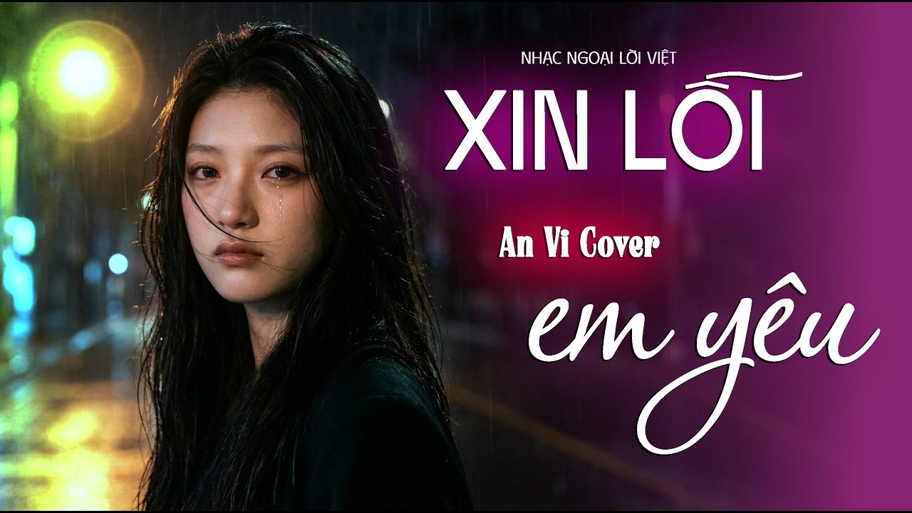 XIN LỖI EM YÊU - Khánh Phương | AN VI (Rock Ballad Version)