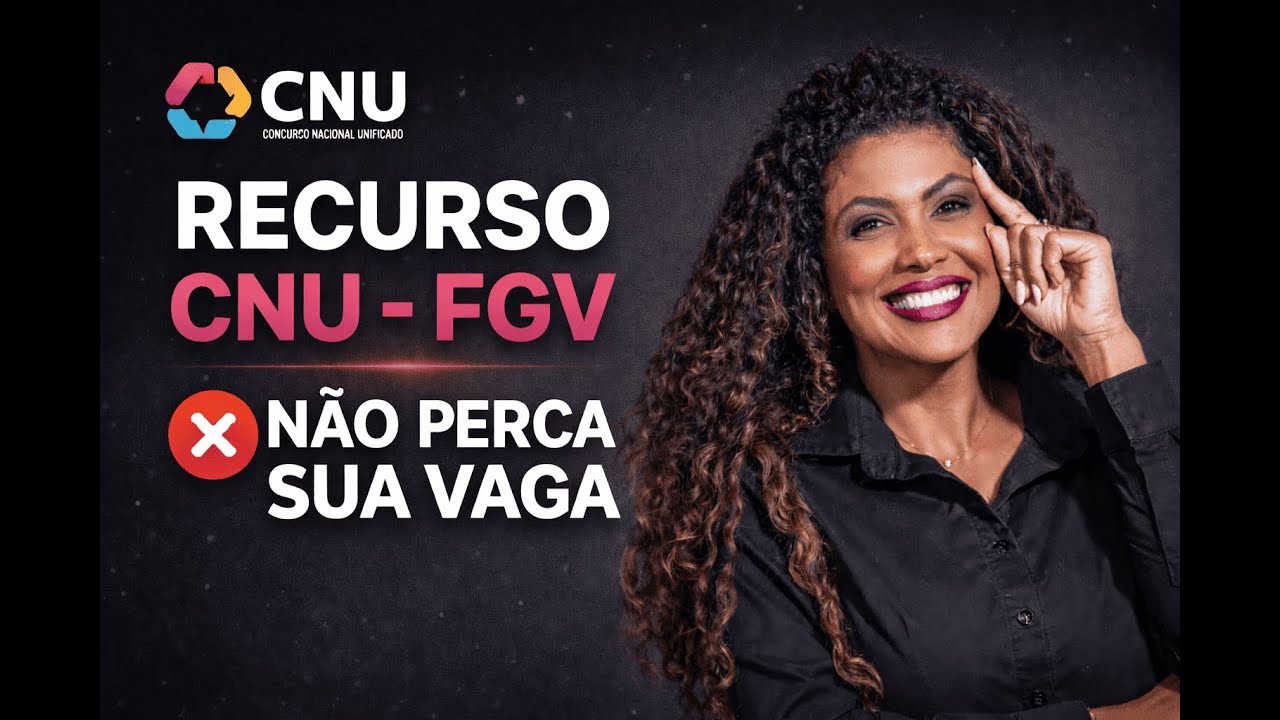 CNU 2 -  Etapa | Recurso Administrativo na FGV: O Que Fazer Para N&atilde;o Perder Sua Vaga