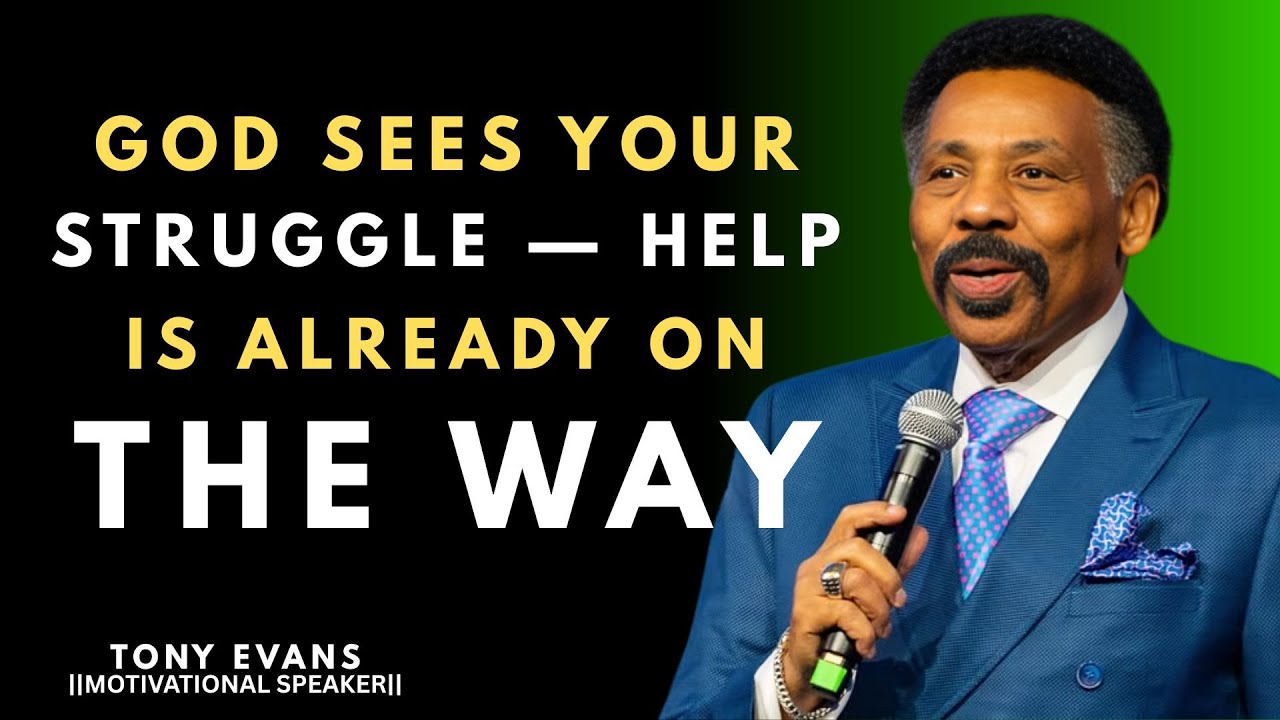 GOD SEES YOUR STRUGGLE — HELP IS ALREADY ON THE WAY || TONY EVANS ||