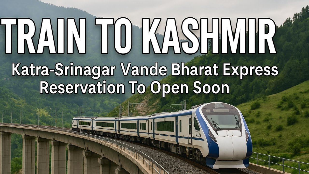 Train to Kashmir: Katra-Srinagar Vande Bharat Express