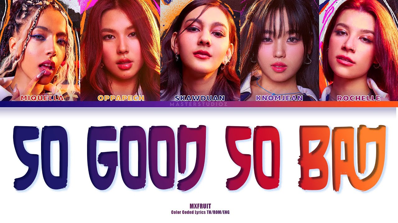 [THAI/ROM/ENG] MXFRUIT - so good so bad [LYRICS]