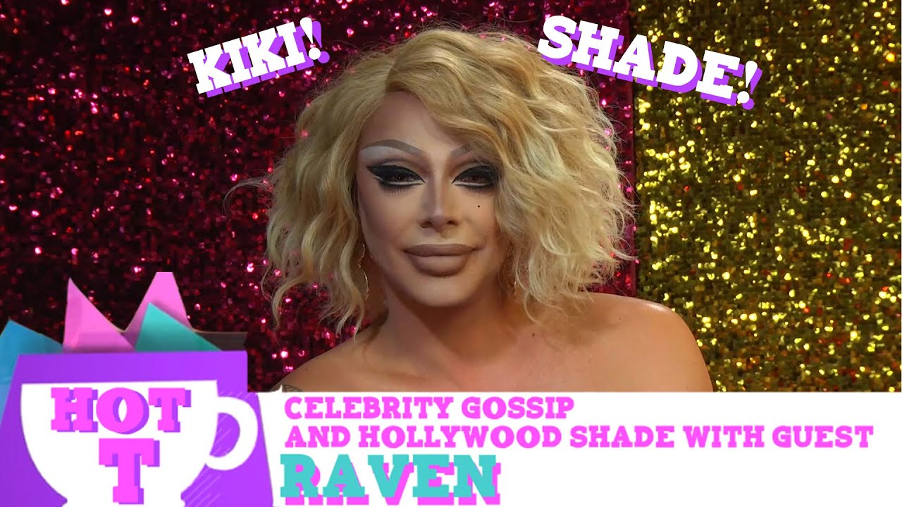 Raven on Hot T: Celebrity Gossip & Hollywood Shade S2 Episode 7 | Hey Qween