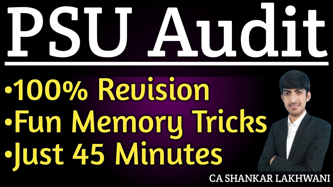 PSU Audit Exam Oriented Revision in just 45 Minutes with Memory Tricks | CA Final Audit May/Nov 2025