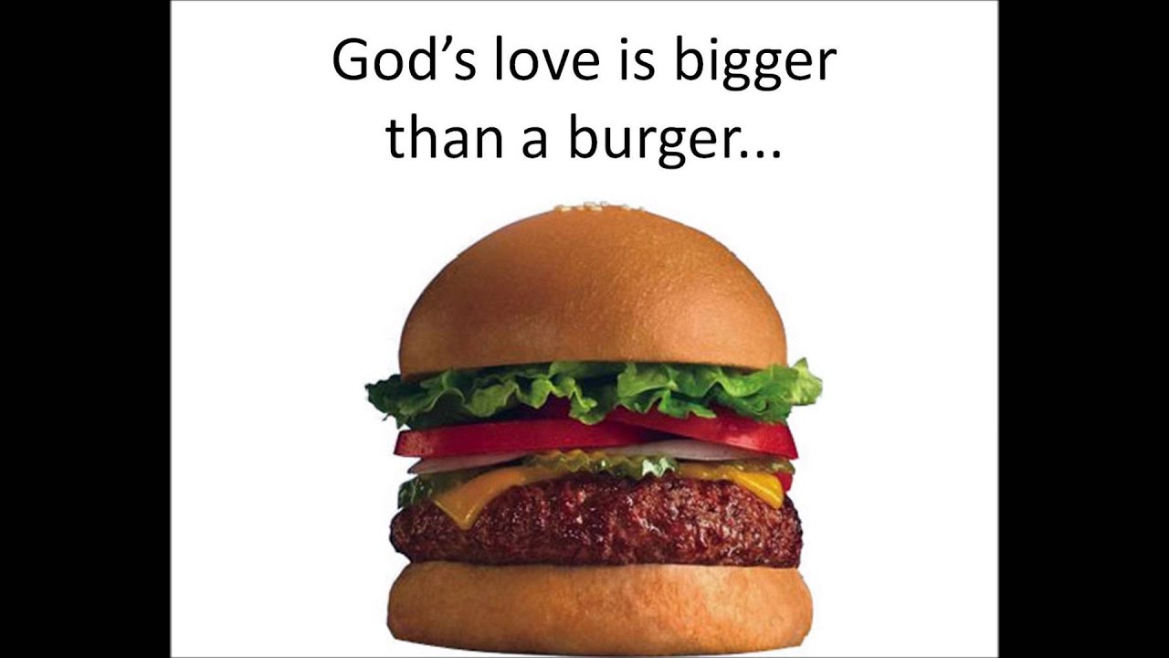 God's love is bigger than a burger