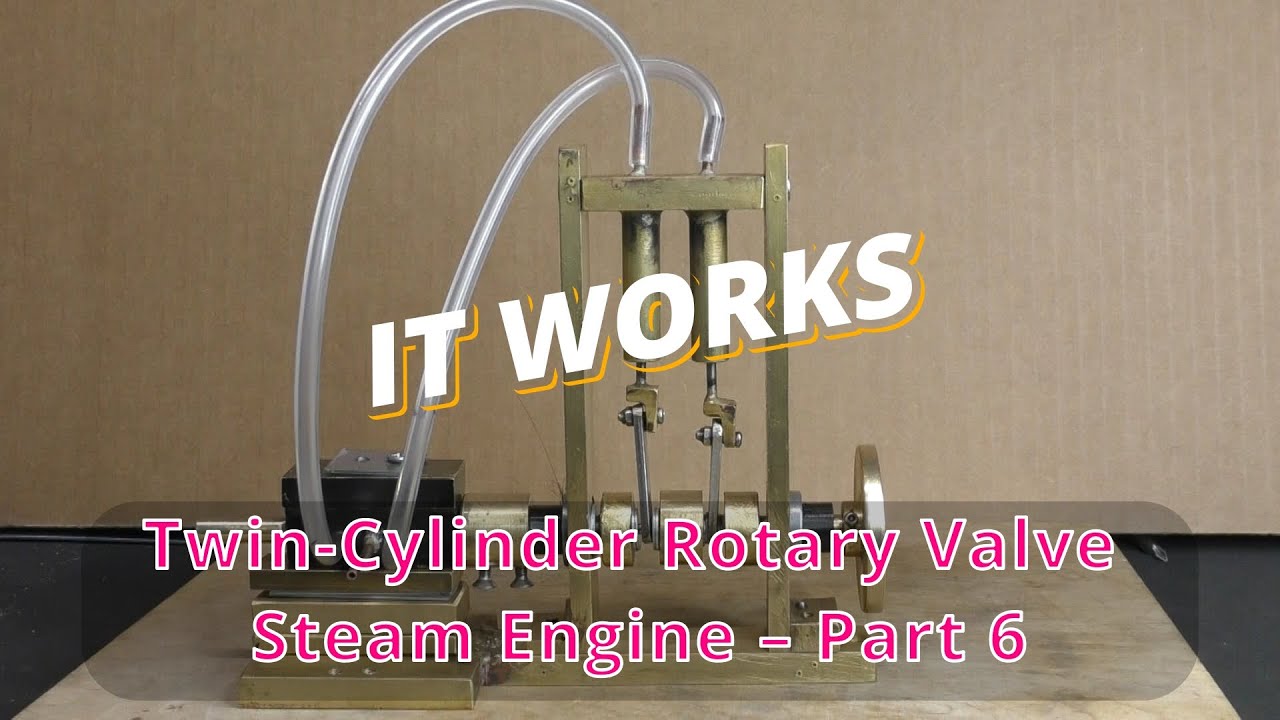 #307 Twin-Cylinder Rotary Valve Steam Engine – Part 7