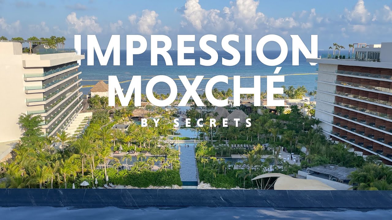 Secrets Impression Moxche Tour (Food, Room, and Activities) | $1000+ Per Night Resort