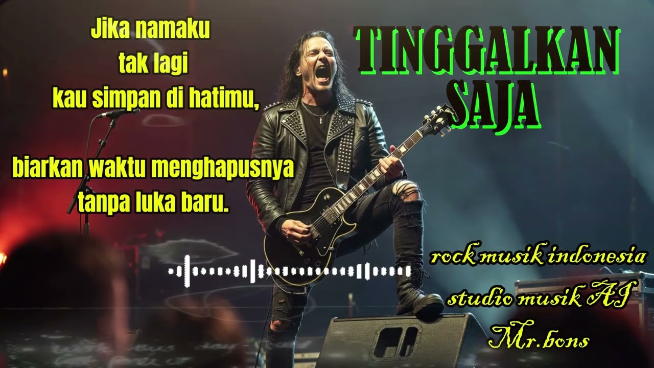 TINGGALKAN SAJA || musik rock indonesia