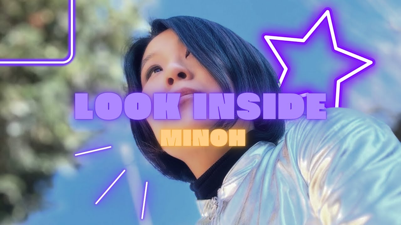 MINOH - Look Inside Music Video