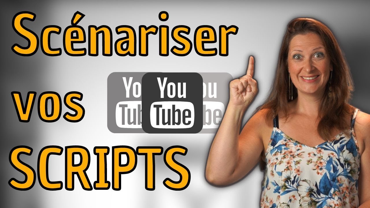 Comment scénariser vos SCRIPTS vidéos ?