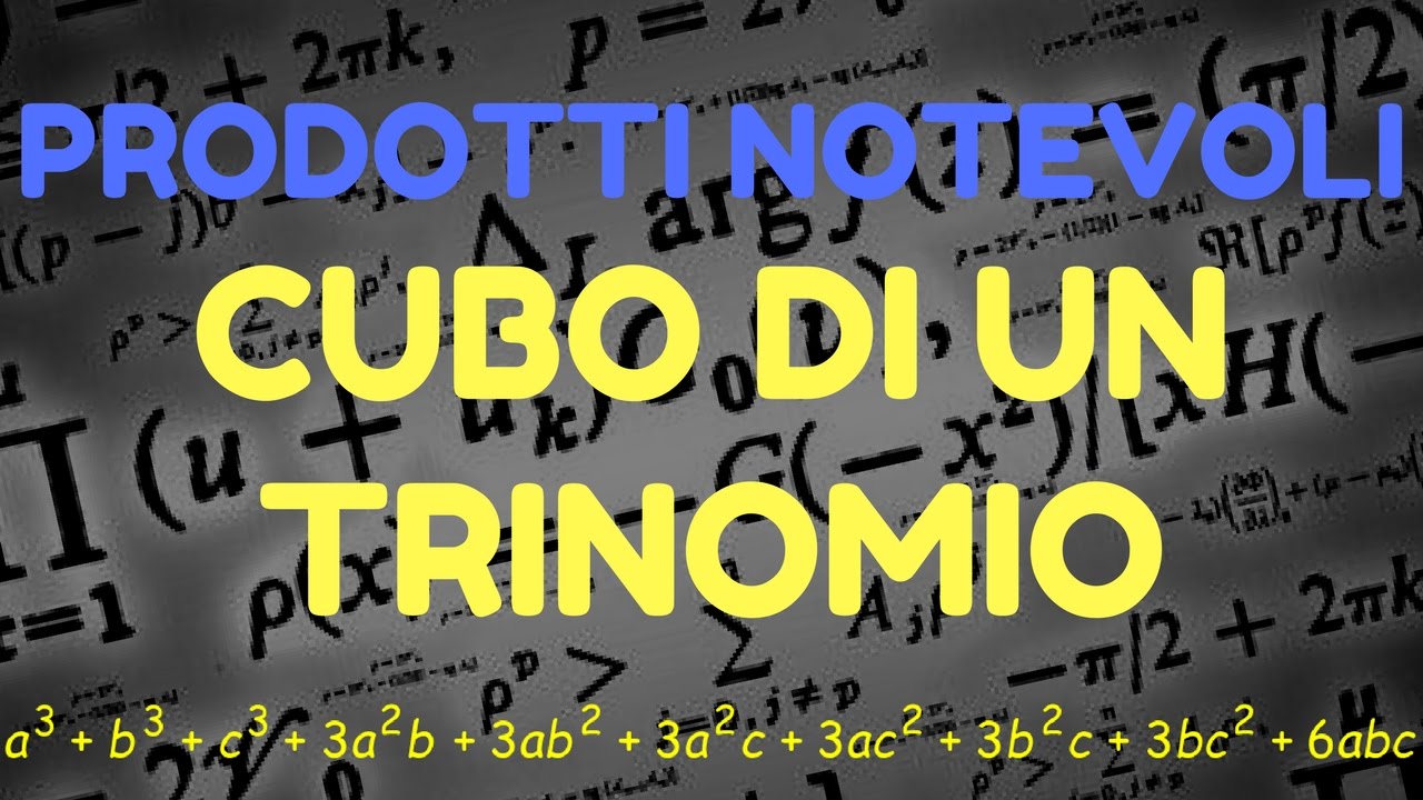 Prodotti notevoli : cubo di un trinomio