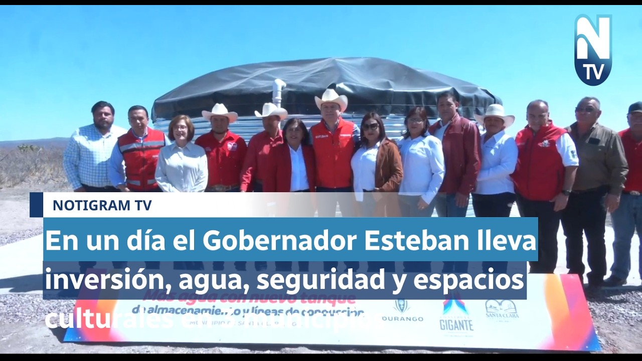 Esteban lleva inversión, agua y seguridad a Durango, Santa Clara y Cuencamé en un solo día