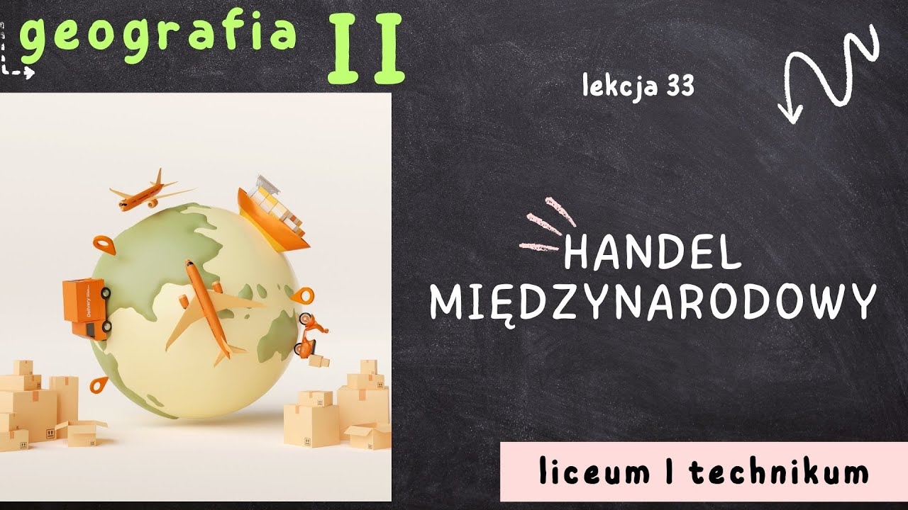 Geografia 2 LO [Lekcja 33: Handel międzynarodowy]
