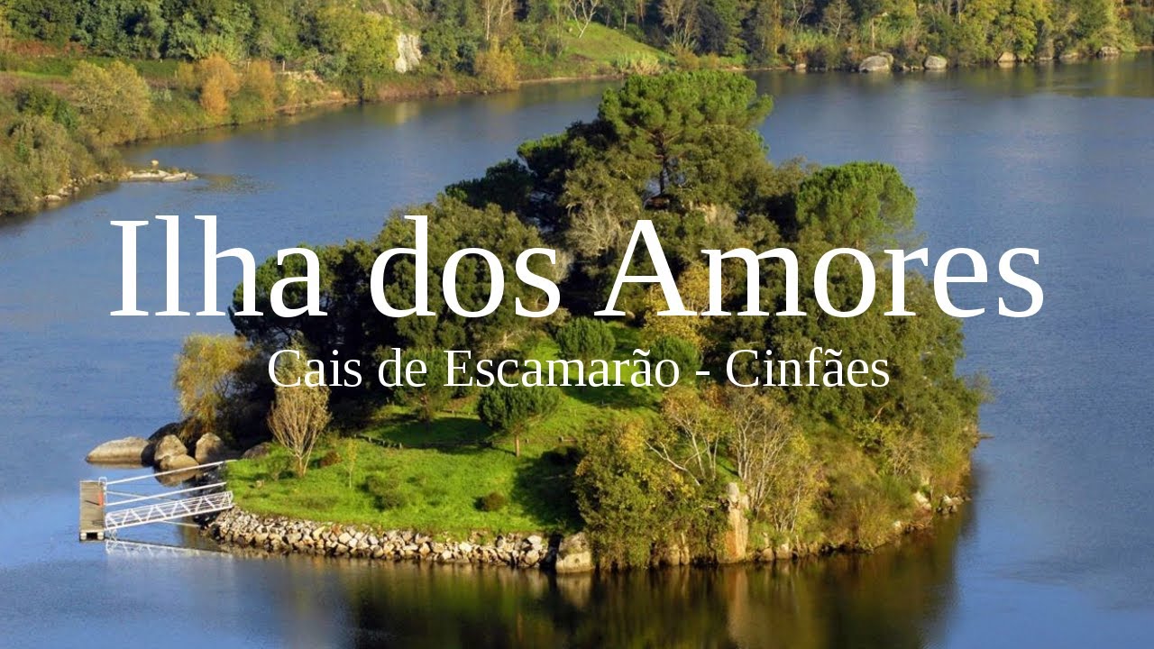 Cais de Escamarão - Ilha dos Amores - Cinfães
