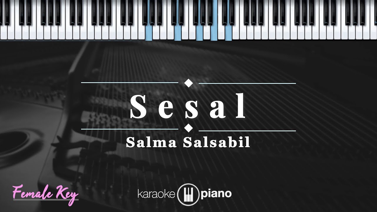 Sesal - Salma Salsabil | KARAOKE PIANO - FEMALE KEY