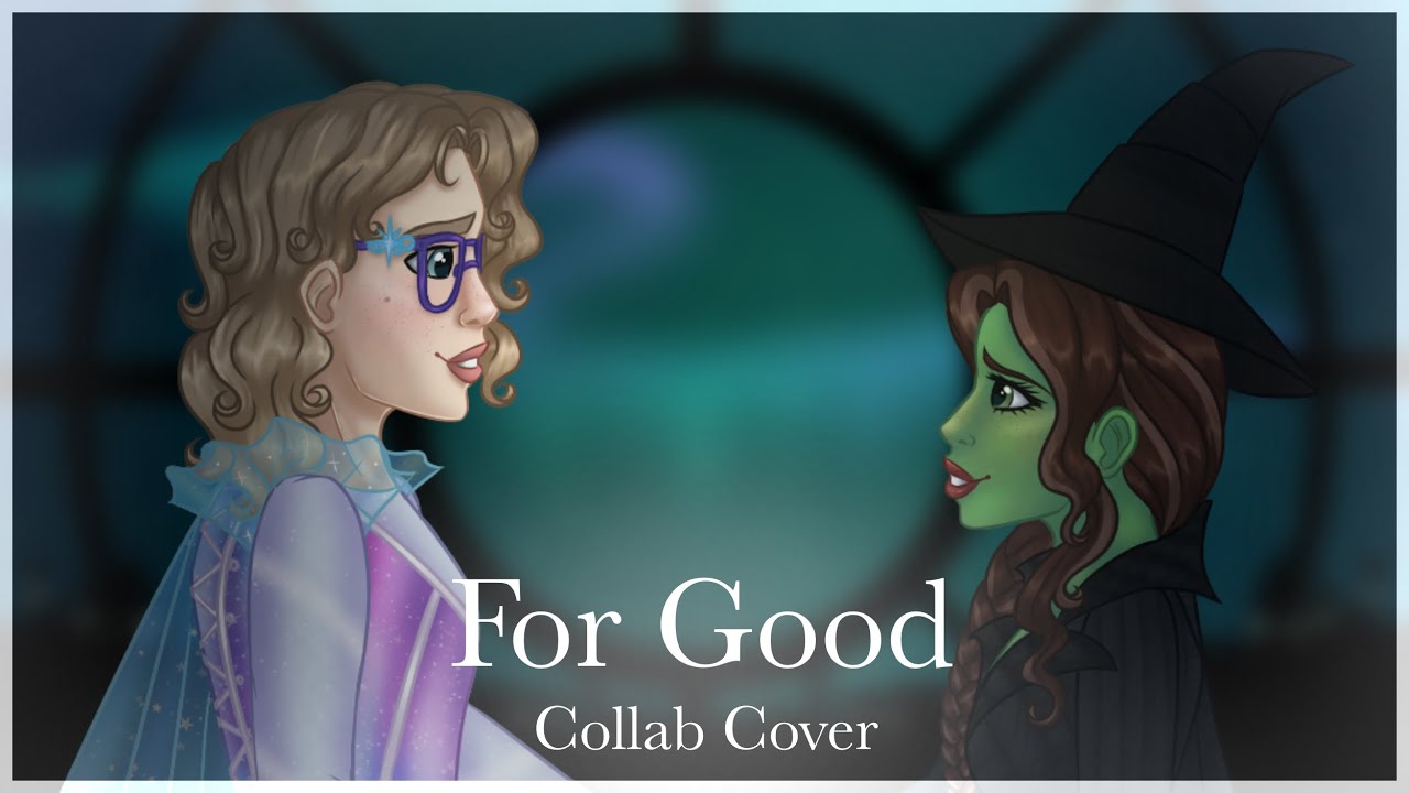For Good [Wicked The Musical] || Collab Cover Ft. Fawning Melody VA
